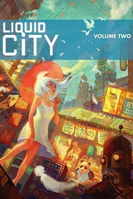 Liquid City, Vol. 2 by Sheila Rooswitha Putri, Drewscape, Don Low, Surjorimba Suroto, Koh Hong Teng, Nguyen Thanh Phong, Mark Torres, Wayne Santos, J.C. Wong, Ivan Song, John Weeks, Lefty, Dave Chua, Lim Cheng Tju, Shari Chankhamma, Troy Chin, Charlene Chua, Miel, Adrian Ngin, Christiyani Kabul, Kenneth Loh, Katherine Low, Zeropointfive, Sonny Liew, Vic-Mon, Seiji, aks, Chin Yew