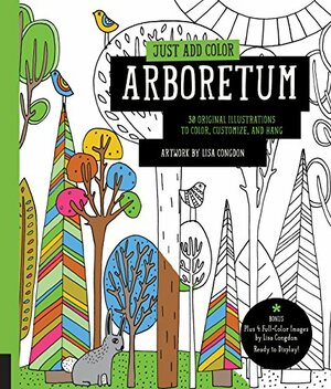 Just Add Color: Arboretum: 30 Original Illustrations to Color, Customize, and Hang - Bonus Plus 4 Full-Color Images by Lisa Congdon Ready to Display! by Lisa Congdon