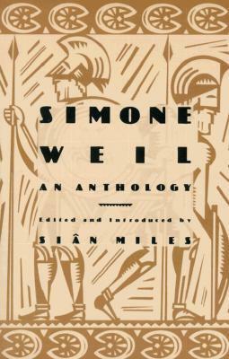 Simone Weil: An Anthology by Simone Weil, Siân Miles