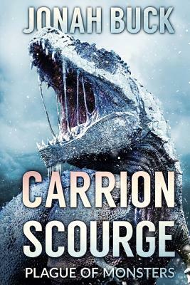 Carrion Scourge: Plague Of Monsters by Jonah Buck
