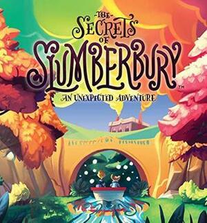 The Secrets of Slumberbury: An Unexpected Adventure by C. Wunder, A. Storie Twister