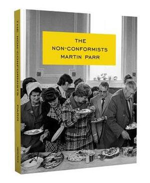 Martin Parr: The Non-Conformists by Martin Parr