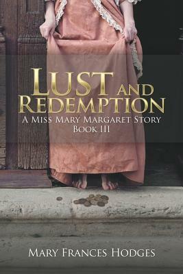 Lust and Redemption: A Miss Mary Margaret Story by Mary Frances Hodges