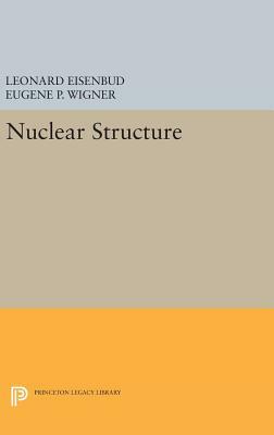 Nuclear Structure by Leonard Eisenbud, Eugene P. Wigner