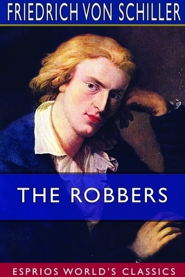 The Robbers (Esprios Classics) by Friedrich Schiller