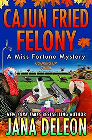 Cajun Fried Felony by Jana DeLeon