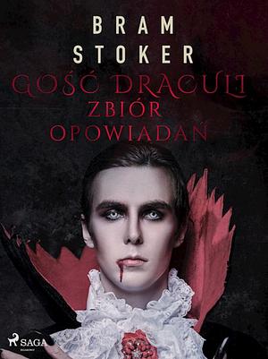 Gość Draculi. Zbiór opowiadań  by Bram Stoker