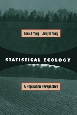 Statistical Ecology by Linda J. Young, Jerry Young