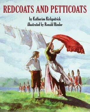 Redcoats and Petticoats by Katherine Kirkpatrick
