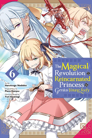 The Magical Revolution of the Reincarnated Princess and the Genius Young Lady, Vol. 6 (Manga) by Piero Karasu