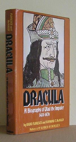 Dracula: A Biography of Vlad the Impaler by Radu R. Florescu, Raymond T. McNally