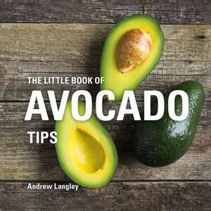 The Little Book of Avocado Tips by Andrew Langley