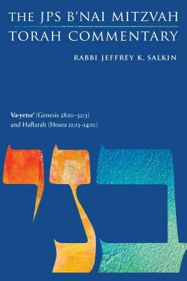 Va-Yetse' (Genesis 28:10-32:3) and Haftarah (Hosea 12:13-14:10): The JPS B'Nai Mitzvah Torah Commentary by Jeffrey K. Salkin