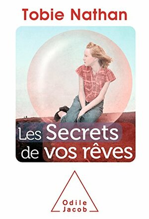Les Secrets de vos rêves (OJ.PSYCHOLOGIE) by Tobie Nathan