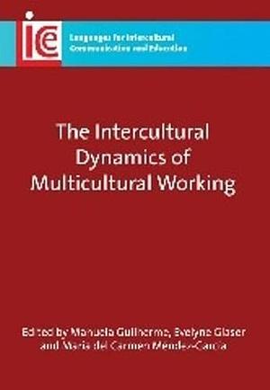 The Intercultural Dynamics of Multicultural Working by Evelyne Glaser, María del Carmen Méndez García, Manuela Guilherme