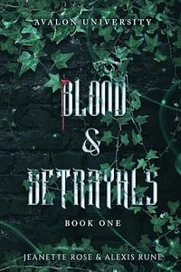 Blood & Betrayals by Jeanette Rose, Alexis Rune