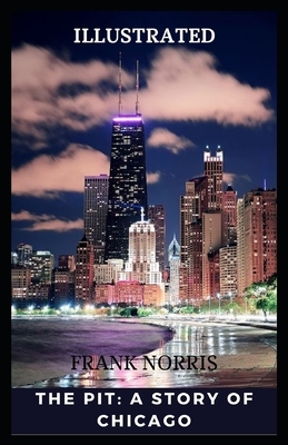 The Pit: A Story of Chicago Illustrated by Frank Norris