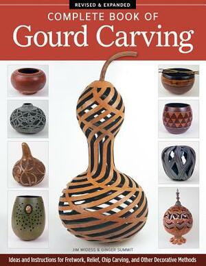 Complete Book of Gourd Carving, Revised & Expanded by Ginger Summit, Jim Widess