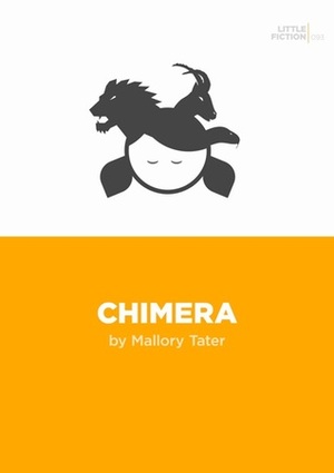 Chimera (Little Fictions #93) by Mallory Tater