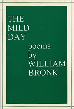 The Mild Day: Poems by William Bronk
