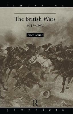 The British Wars, 1637-1651 by Peter Gaunt