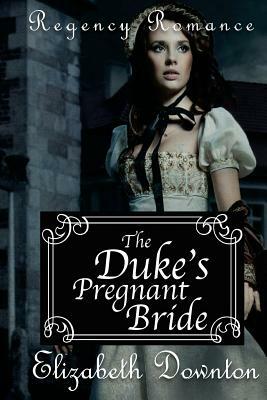 The Duke's Pregnant Bride by Elizabeth Downton