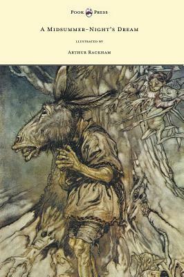 A Midsummer-Night's Dream - Illustrated by Arthur Rackham by William Shakespeare