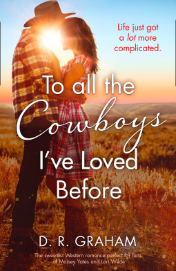 To All the Cowboys I've Loved Before by D.R. Graham
