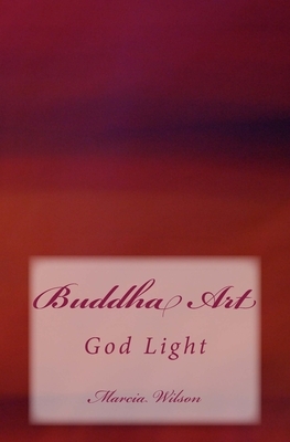 Buddha Art: God Light by Marcia Wilson