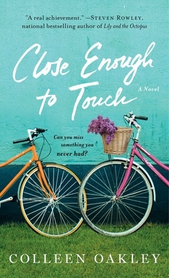 Close Enough to Touch by Colleen Oakley