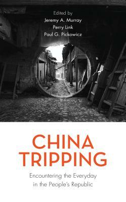 China Tripping: Encountering the Everyday in the People's Republic by 