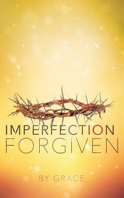 Imperfection Forgiven by Adalyn Grace