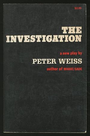The Investigation: A Play by Peter Weiss