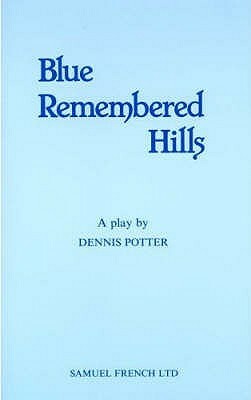 Blue Remembered Hills by Denis Potter