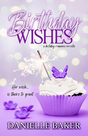 Birthday Wishes by Danielle Baker, Danielle Baker