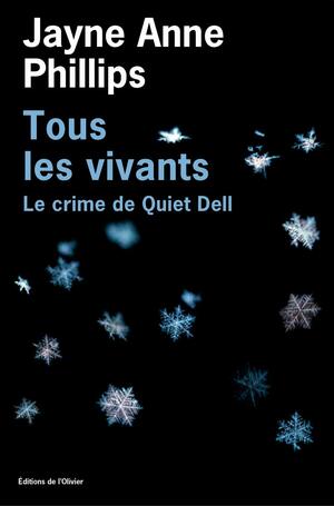 Tous les vivants: Le Crime de Quiet Dell by Jayne Anne Phillips