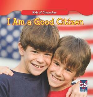 I Am a Good Citizen by Mary Ann Hoffman