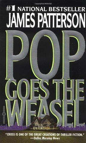 Pop Goes the Weasel by James Patterson