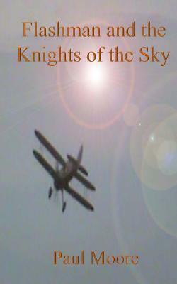 Flashman and the Knights of the Sky by Paul Moore