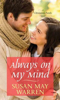 Always on My Mind: A Christiansen Family Novel by Susan May Warren