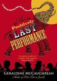 The Positively Last Performance by Geraldine McCaughrean