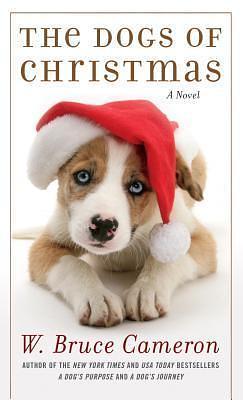 The Dogs Of Christmas by W. Bruce Cameron, W. Bruce Cameron
