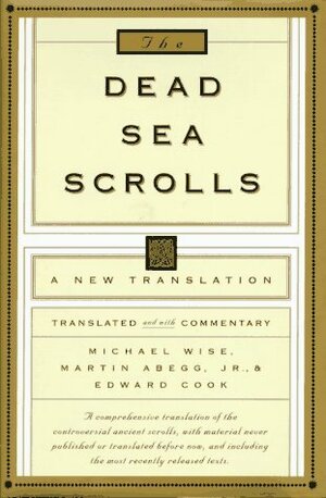 The Dead Sea Scrolls by Michael Owen Wise, Anonymous, Martin G. Abegg Jr., Edward M. Cook