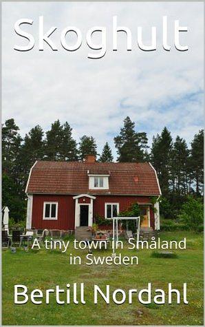 Skoghult: A Tiny Town in Småland in Sweden by Bertill Nordahl