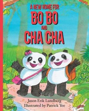 A New Home for Bo Bo and Cha Cha by Jason Erik Lundberg