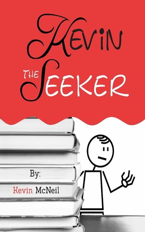 Kevin: The Seeker by Kevin McNeil