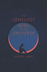 The Loneliest Girl in the Universe by Lauren James