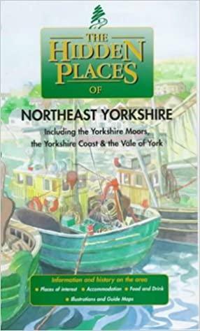 The Hidden Places of Northeast Yorkshire: Including the Yorkshire Moors, Yorkshire Coast and the Vale of York by Sarah Bird, David Gerrard