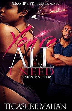 You're All I Need: A Queen's Love Story by Treasure Malian, Treasure Malian