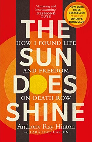 The Sun Does Shine: How I Found Life and Freedom on Death Row by Anthony Ray Hinton